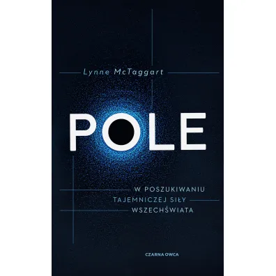 Pole. W poszukiwaniu tajemniczej si�y wszech�wiata