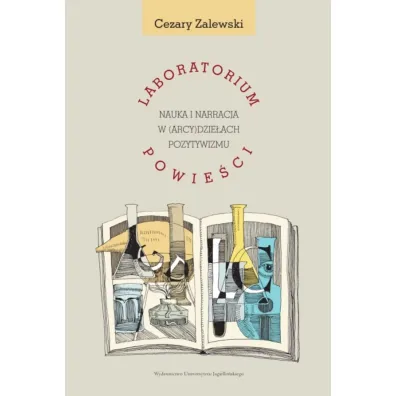 Laboratorium powie�ci. Nauka i narracja w (arcy)dzie�ach pozytywizmu - Cezary Zalewski
