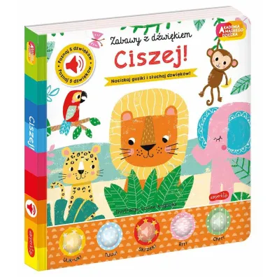 Ciszej! Akademia M�drego Dziecka. Zabawy z d�wi�kiem
