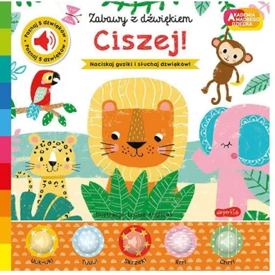 Ciszej! Akademia M�drego Dziecka. Zabawy z d�wi�kiem