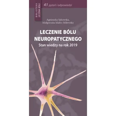 Leczenie b�lu neuropatycznego - Agnieszka S�kowska, Ma�gorzata Malec-Milewska