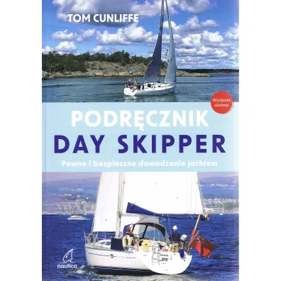 Podr�cznik Day Skipper. Pewne i bezpieczne dowodzenie jachtem (wyd. 7) - Tom Cunliffe