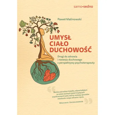 Umys�, cia�o, duchowo��. Drogi do zdrowia i rozwoju duchowego z perspektywy psychoterapeuty