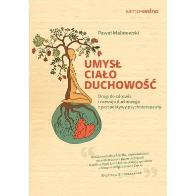 Umys�, cia�o, duchowo��. Drogi do zdrowia i rozwoju duchowego z perspektywy psychoterapeuty
