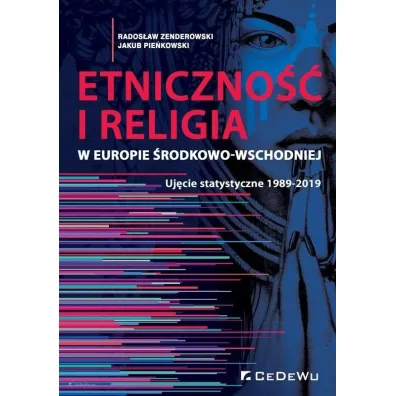 Etniczno�� i religia w Europie �rodkowo-Wschodniej - Rados�aw Zenderowski, Jakub Pie�kowski
