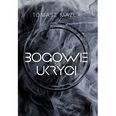 Bogowie s� ukryci - Tomasz Mazur
