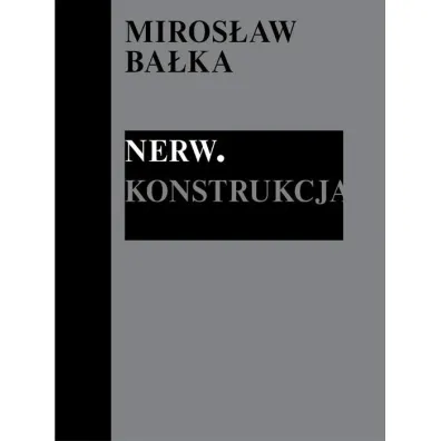 Miros�aw Ba�ka: Nerw. Konstrukcja - Zbigniew Miko�ejko, Allegra  Pesenti, Kasia  Redzisz, Marta  Dziewa�ska