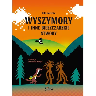 Wyszymory i inne bieszczadzkie stwory - Jola Jarecka