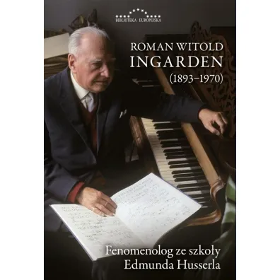 Roman Witold Ingarden (1893-1970). Fenomenolog ze szko�y Edmunda Husserla - Krzysztof Ingarden, Rados�aw Kuliniak, Mariusz  Pandura