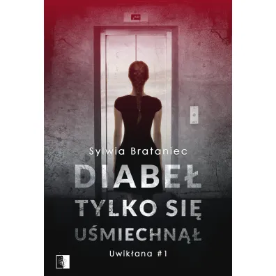 Diabe� tylko si� u�miechn��. Uwik�ana. Tom 1 - Sylwia Brataniec