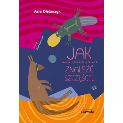 Jak kangur i dziobak pr�bowali znale�� szcz�cie - Asia Olejarczyk