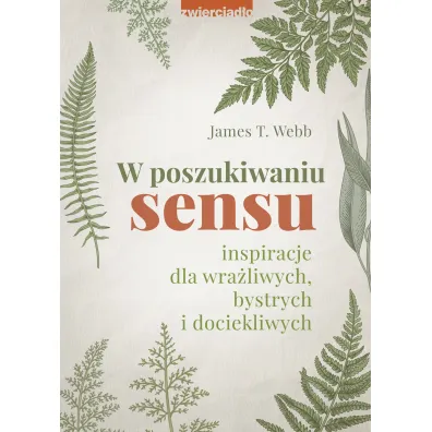 W poszukiwaniu sensu. Inspiracje dla wra�liwych, bystrych i dociekliwych