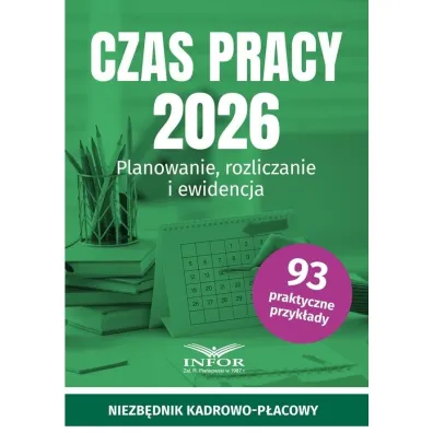 Czas pracy 2026. Planowanie, rozliczanie i ewidencja