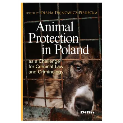 Animal Protection in Poland as a Challenge for Criminal Law and Criminology - Diana Dajnowicz-Piesiecka