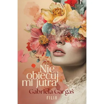 Nie obiecuj mi jutra - Gabriela Garga�