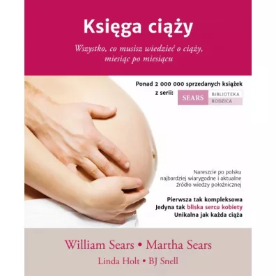 Ksi�ga ci��y. Wszystko, co musisz wiedze� o ci��y, miesi�c po miesi�cu - Martha Sears, William Sears, Linda Holt