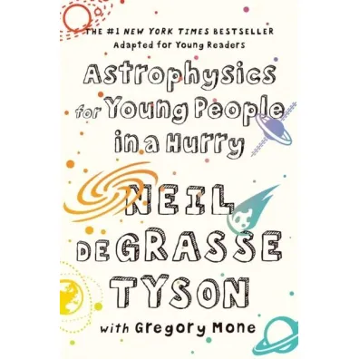 Astrophysics for Young People in a Hurry - Gregory Mone, Neil deGrasse Tyson