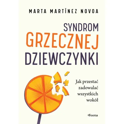Syndrom grzecznej dziewczynki. Jak przesta� zadowala� wszystkich wok� - Marta Mart�nez Novoa