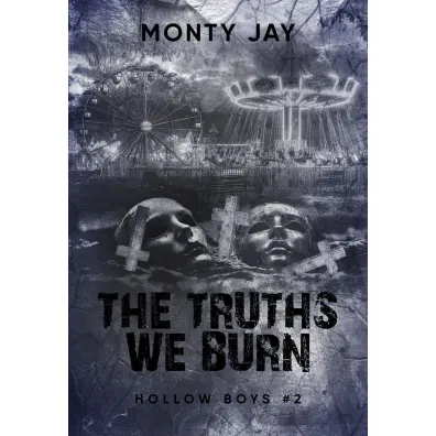 The Truths We Burn. Hollow Boys. Tom 2 - Monty Jay