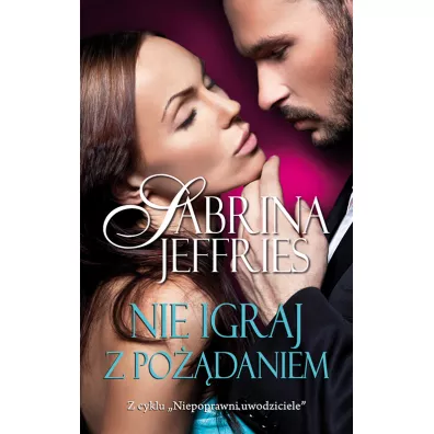Nie igraj z po��daniem. Niepoprawni uwodziciele. Tom 3 - Sabrina Jeffries