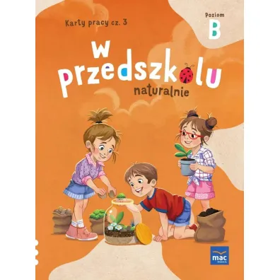 W przedszkolu naturalnie. Poziom B. Pakiet. Pi�ciolatek