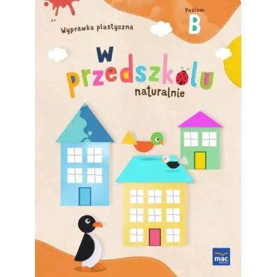 W przedszkolu naturalnie. Poziom B. Pakiet. Pi�ciolatek