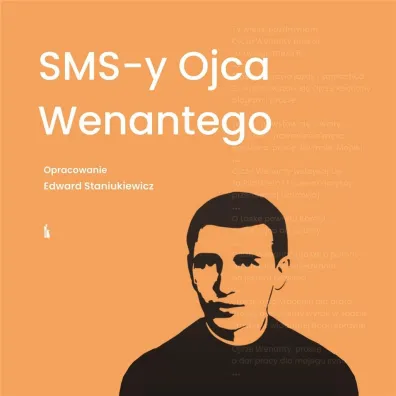 SMS-y ojca Wenantego - Edward  Staniukiewicz