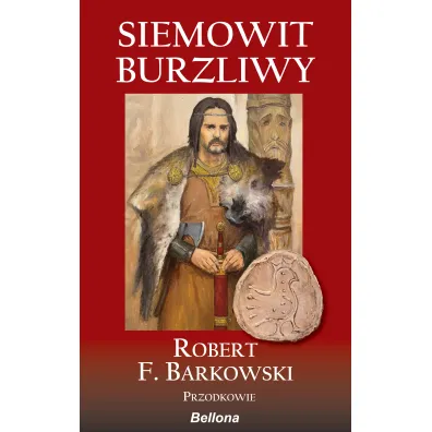 Siemowit. Burzliwy. Cykl Przodkowie. Tom 1 - Robert F. Barkowski