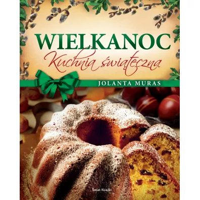 WIELKANOC. Kuchnia �wi�teczna - Jolanta Muras