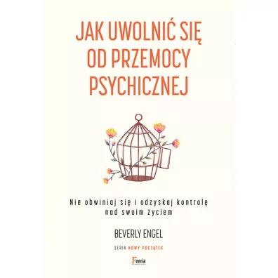 Jak uwolni� si� od przemocy psychicznej. Nie obwiniaj si� i odzyskaj kontrol� nad swoim �yciem - Beverly Engel