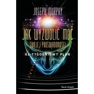 Jak wyzwoli� moc twojej pod�wiadomo�ci: 52-tygodniowy plan - Joseph Murphy
