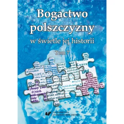 Bogactwo polszczyzny w �wietle jej historii T.7 - Wioletta Wilczek
