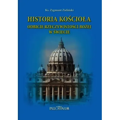Historia Ko�cio�a Odbicie rzeczywisto�ci Bo�ej w - Zygmunt Zieli�ski