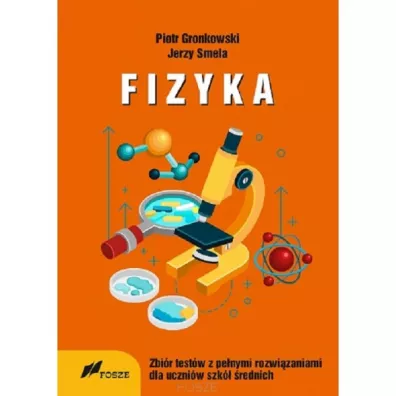 Fizyka. Zbi�r test�w z pe�nymi rozwi�zaniami dla uczni�w szk� �rednich - Jerzy Smela, Piotr Gronkowski