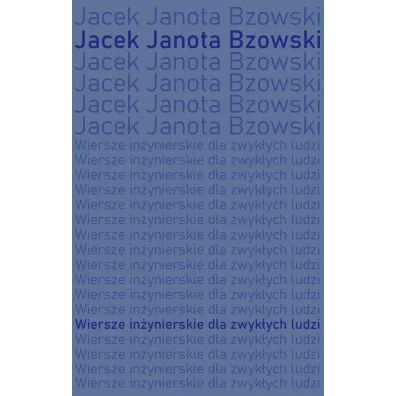 Wiersze in�ynierskie dla zwyk�ych ludzi - Jacek Janota Bzowski