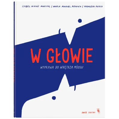 W głowie. Wyprawa do wnętrza mózgu W głowie. Wyprawa do wnętrza mózgu