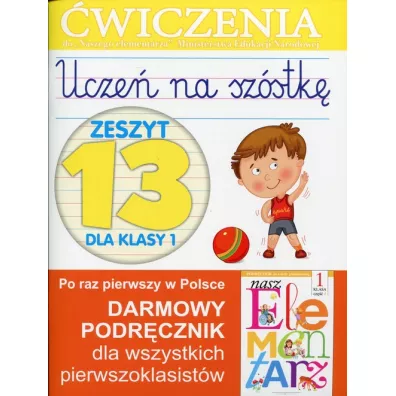 Ucze� na sz�stk�. Zeszyt 13 dla klasy 1. �wiczenia do Naszego Elementarza - Anna Wi�niewska