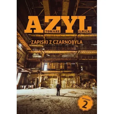 Azyl. Zapiski z Czarnobyla - Tomasz Ilnicki