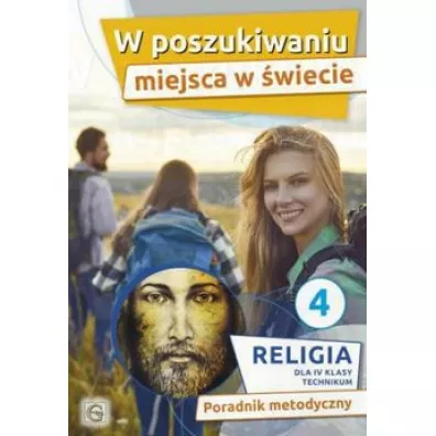 W poszukiwaniu miejsca w �wiecie. Poradnik metodyczny dla 4 klasy technikum - Pawe� M�kosa