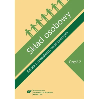 Sk�ad osobowy. Szkice o prozaikach wsp�czesnych. Cz�� 2 - Agnieszka N�cka, Dariusz Nowacki, Jolanta Pasterska