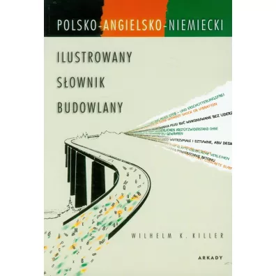 Ilustrowany s�ownik budowlany polsko-angielsko-niemiecki - Wilhelm Killer