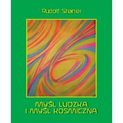 My�l ludzka i my�l kosmiczna - Rudolf Steiner