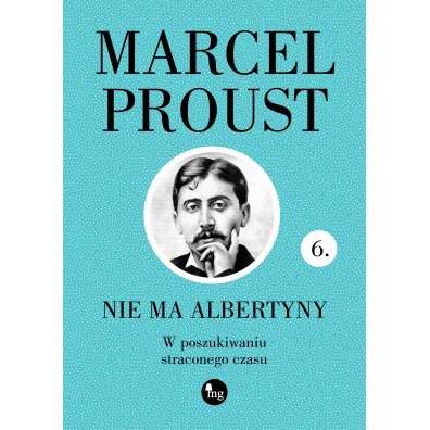 Nie ma Albertyny. W poszukiwaniu straconego czasu. Tom 6 - Marcel Proust