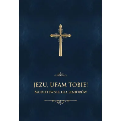 Jezu, ufam Tobie! Modlitewnik dla senior�w -granat - Jerzy Ks Stranz