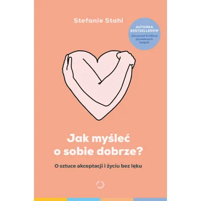 Jak my�le� o sobie dobrze? [wyd. 2]