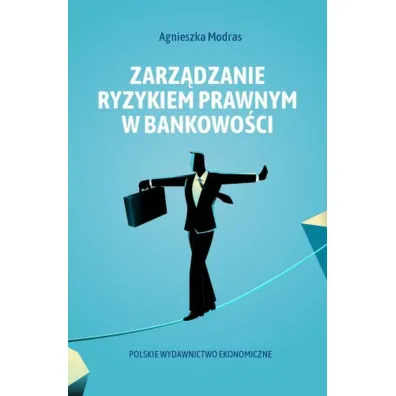 Zarz�dzanie ryzykiem prawnym w bankowo�ci - Agnieszka Modras