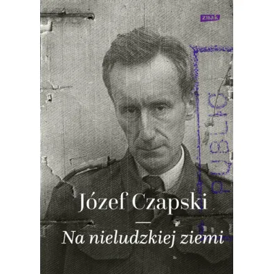 Na nieludzkiej ziemi - J�zef Czapski