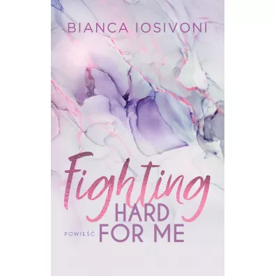 Fighting Hard For Me - Bianca Iosivoni