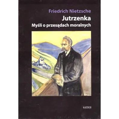 Jutrzenka. My�li o przes�dach moralnych TW - Fryderyk Nietzsche
