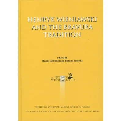 Henryk Wieniawski and the Bravura Tradition - Maciej Jab�o�ski, Danuta  Jasi�ska